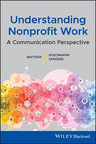 Бумажная книга «Understanding Nonprofit Work: A Communication Perspective», авторов Мэтью А. Кошманн, Мэтью Л. Сандерс - фото №1