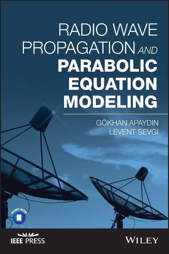Паперова книга «Radio Wave Propagation and Parabolic Equation Modeling», авторів Гехан Апайдін, Левент Севгі - фото №1