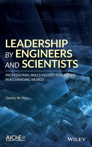 Паперова книга «Leadership by Engineers and Scientists: Professional Skills Needed to Succeed in a Changing World», автор Денніс В. Гесс - фото №1
