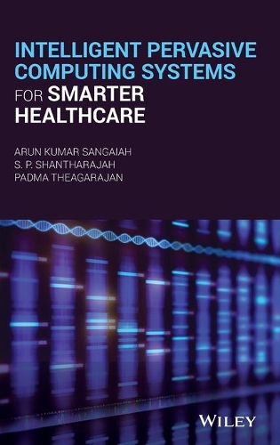 Паперова книга «Intelligent Pervasive Computing Systems for Smarter Healthcare», авторів Арун Кумар Сангайя, Падма Теагараджан, С.П. Шантараджан - фото №1