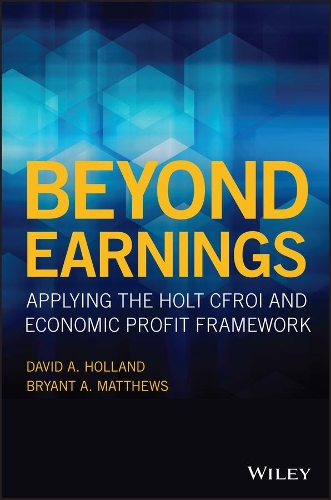 Паперова книга «Beyond Earnings: Applying the HOLT CFROI and Economic Profit Framework», авторів Брайант А. Метьюз, Девід А. Голланд - фото №1