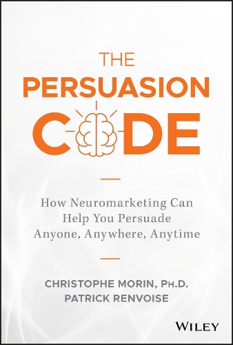 Бумажная книга «The Persuasion Code: How Neuromarketing Can Help You Persuade Anyone, Anywhere, Anytime», авторов Кристоф Морен, Патрик Ренвуаз - фото №1