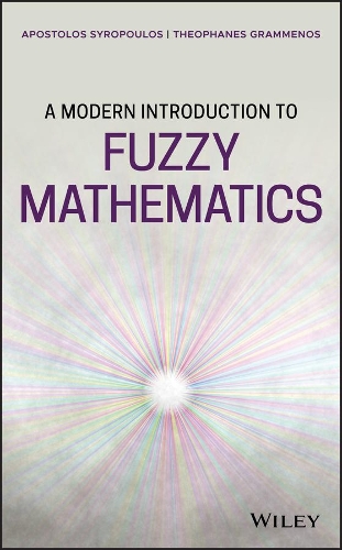 Бумажная книга «A Modern Introduction to Fuzzy Mathematics», авторов Апостолос Сиропулос, Теофан Грамменос - фото №1