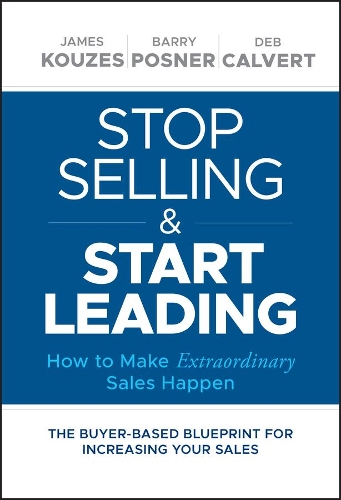 [object Object] «Stop Selling and Start Leading: How to Make Extraordinary Sales Happen», авторів Баррі З. Познер, Джеймс М. Кузес - фото №1
