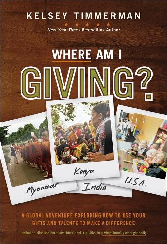 Бумажная книга «Where Am I Giving: A Global Adventure Exploring How to Use Your Gifts and Talents to Make a Difference», автор Келси Тиммерман - фото №1