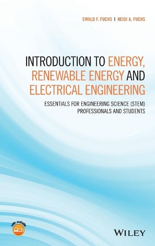 Бумажная книга «Introduction to Energy, Renewable Energy and Electrical Engineering: Essentials for Engineering Science (STEM) Professionals and Students», авторов Эвальд Ф. Фукс, Хайди А. Фукс - фото №1