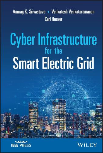 Бумажная книга «Cyber Infrastructure for the Smart Electric Grid», авторов Анураг К. Шривастава, Карл Хаузер, Венкатеш Венкатараманан - фото №1