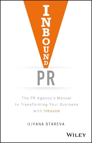 Бумажная книга «Inbound PR: The PR Agency's Manual to Transforming Your Business With Inbound», автор Илияна Старева - фото №1