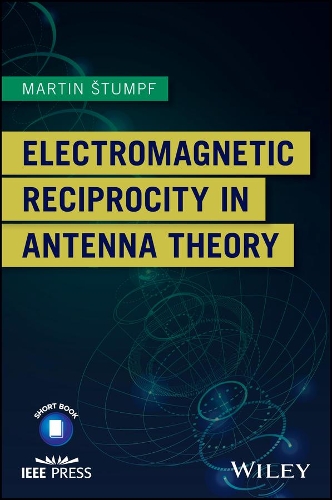 Бумажная книга «Electromagnetic Reciprocity in Antenna Theory», автор Мартин Штумпф - фото №1