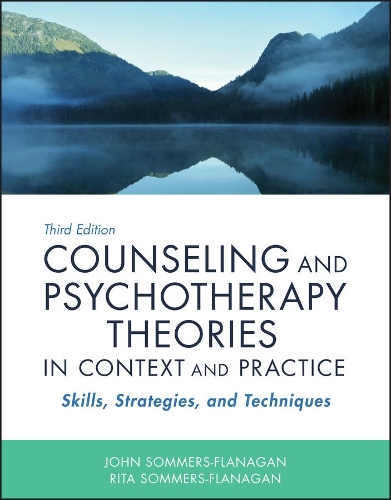 Бумажная книга «Counseling and Psychotherapy Theories in Context and Practice: Skills, Strategies, and Techniques», авторов Джон Соммерс-Фланаган, Рита Соммерс-Фланаган - фото №1