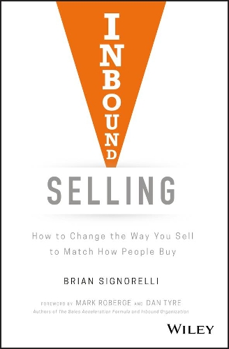 Бумажная книга «Inbound Selling: How to Change the Way You Sell to Match How People Buy», автор Брайан Синьорелли - фото №1