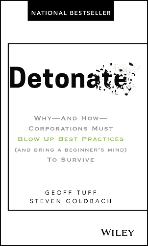 Бумажная книга «Detonate: Why - And How - Corporations Must Blow Up Best Practices (and bring a beginner's mind) To Survive», авторов Джефф Тафф, Стивен Голдбах - фото №1