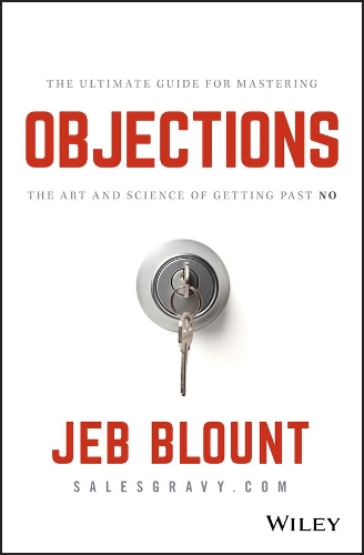 Бумажная книга «Objections: The Ultimate Guide for Mastering The Art and Science of Getting Past No», автор Джеб Блаунт - фото №1