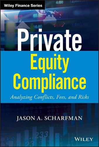 Бумажная книга «Private Equity Compliance: Analyzing Conflicts, Fees, and Risks», автор Джейсон А. Шарфман - фото №1