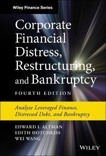 Бумажная книга «Corporate Financial Distress, Restructuring, and Bankruptcy: Analyze Leveraged Finance, Distressed Debt, and Bankruptcy», авторов Эдит Хотчкисс, Эдвард И. Альтман, Вэй Ван - фото №1
