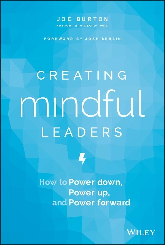 Паперова книга «Creating Mindful Leaders: How to Power Down, Power Up, and Power Forward», автор Джо Бартон - фото №1