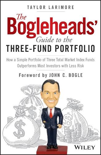 Бумажная книга «The Bogleheads' Guide to the Three-Fund Portfolio: How a Simple Portfolio of Three Total Market Index Funds Outperforms Most Investors with Less Risk», автор Тейлор Ларимор - фото №1