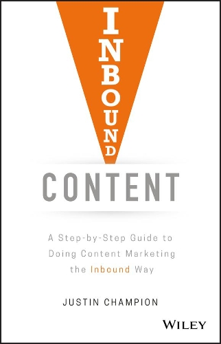 Паперова книга «Inbound Content: A Step-by-Step Guide To Doing Content Marketing the Inbound Way», автор Джастін Чампіон - фото №1