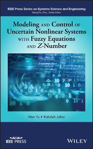 [object Object] «Modeling and Control of Uncertain Nonlinear Systems with Fuzzy Equations and Z-Number», авторів Рахель Джафарі, Вень Юй - фото №1