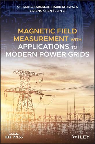 [object Object] «Magnetic Field Measurement with Applications to Modern Power Grids», авторів Арсалан Хабіб Хаваджа, Цзянь Лі, Ци Хуан, Яфенг Чен - фото №1