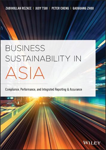 Бумажная книга «Business Sustainability in Asia: Compliance, Performance, and Integrated Reporting and Assurance», авторов Гаогуан Чжоу, Джуди Цуй, Питер Ченг, Забихолла Резаи - фото №1
