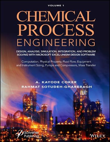 Бумажная книга «Chemical Process Engineering Volume 1: Design, Analysis, Simulation, Integration, and Problem Solving with Microsoft Excel-UniSim Software for Chemical Engineers Computation, Physical Property, Fluid Flow, Equipment and Instrument Sizing», авторов А. Кайоде Кокер, Рахмат Сотудех-Гаребагх - фото №1