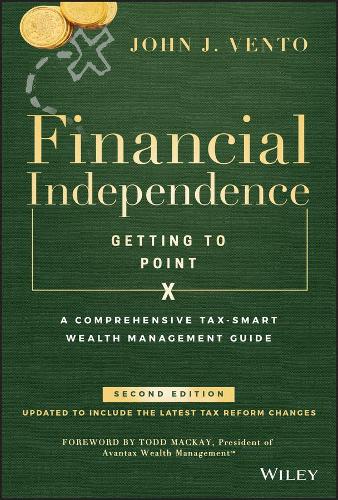 Бумажная книга «Financial Independence (Getting to Point X): A Comprehensive Tax-Smart Wealth Management Guide», автор Джон Дж. Венто - фото №1
