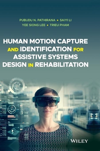 Бумажная книга «Human Motion Capture and Identification for Assistive Systems Design in Rehabilitation», авторов Pubudu N. Pathirana, Сайи Ли, Триеу Фам, Йи Сионг Ли - фото №1