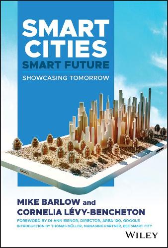 Паперова книга «Smart Cities, Smart Future: Showcasing Tomorrow», авторів Корнелія Леві-Беншетон, Майк Барлоу - фото №1