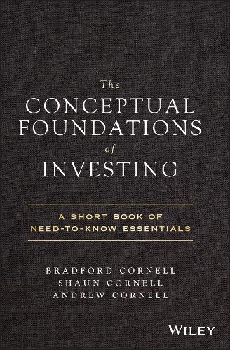 Паперова книга «The Conceptual Foundations of Investing: A Short Book of Need-to-Know Essentials», авторів Ендрю Корнелл, Бредфорд Корнелл, Шон Корнелл - фото №1