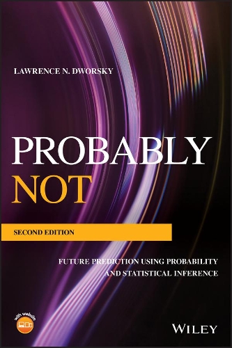 Бумажная книга «Probably Not: Future Prediction Using Probability and Statistical Inference», автор Лоуренс Н. Дворски - фото №1