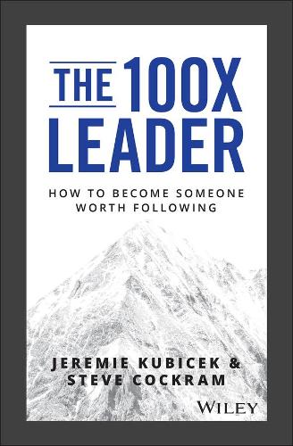 Бумажная книга «The 100X Leader: How to Become Someone Worth Following», авторов Джереми Кубичек, Стив Кокрам - фото №1