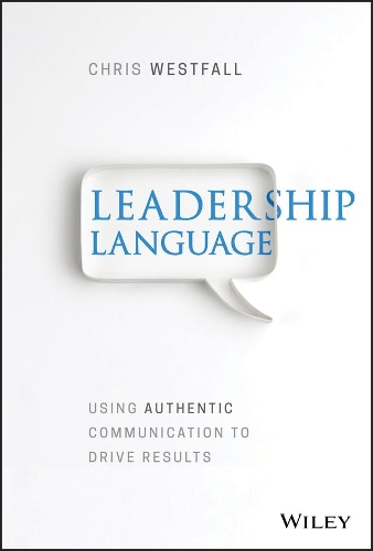 Бумажная книга «Leadership Language: Using Authentic Communication to Drive Results», автор Крис Уэстфолл - фото №1
