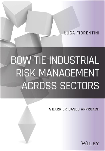Паперова книга «Bow-Tie Industrial Risk Management Across Sectors: A Barrier-Based Approach», автор Лука Фіорентіні - фото №1