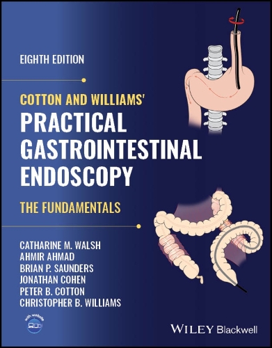 Паперова книга «Cotton and Williams' Practical Gastrointestinal Endoscopy: The Fundamentals», авторів Ахмір Ахмад, Брайан П. Сондерс, Кетрін М. Волш, Крістофер Б. Вільямс, Пітер Б. Коттон - фото №1