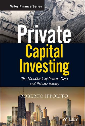Бумажная книга «Private Capital Investing: The Handbook of Private Debt and Private Equity», автор Роберто Ипполито - фото №1