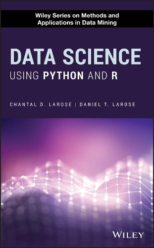 [object Object] «Data Science Using Python and R», авторів Шанталь Д. Лароуз, Деніел Т. Лароуз - фото №1