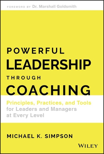 Бумажная книга «Powerful Leadership Through Coaching: Principles, Practices, and Tools for Leaders and Managers at Every Level», автор Майкл К. Симпсон - фото №1