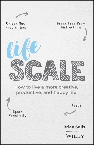 Бумажная книга «Lifescale: How to Live a More Creative, Productive, and Happy Life», автор Брайан Солис - фото №1