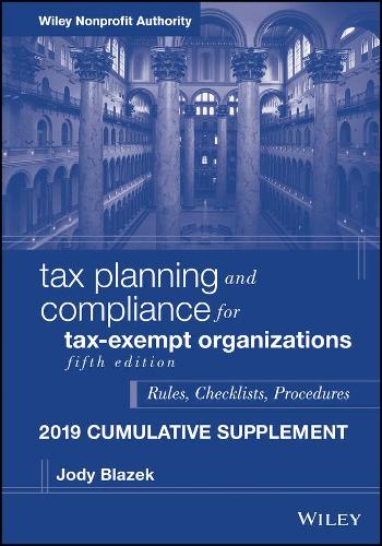 Бумажная книга «Tax Planning and Compliance for Tax-Exempt Organizations: Rules, Checklists, Procedures, 2019 Cumulative Supplement», автор Джоди Блазек - фото №1