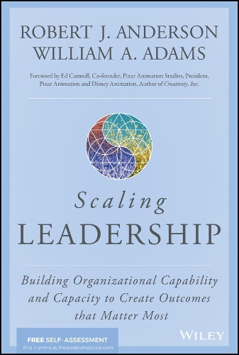 Паперова книга «Scaling Leadership: Building Organizational Capability and Capacity to Create Outcomes that Matter Most», авторів Роберт Дж. Андерсон, Вільям А. Адамс - фото №1