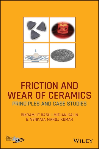 Бумажная книга «Friction and Wear of Ceramics: Principles and Case Studies», авторов Б. В. Манодж Кумар, Бикрамджит Басу, Митян Калин - фото №1