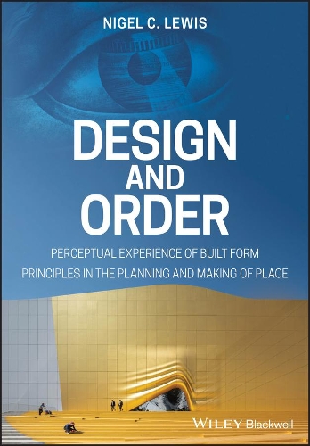 Бумажная книга «Design and Order: Perceptual Experience of Built Form - Principles in the Planning and Making of Place», автор Найджел К. Льюис - фото №1