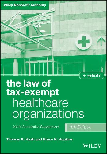 Бумажная книга «The Law of Tax-Exempt Healthcare Organizations, + website: 2019 Cumulative Supplement», авторов Брюс Р. Хопкинс, Томас К. Хайатт - фото №1