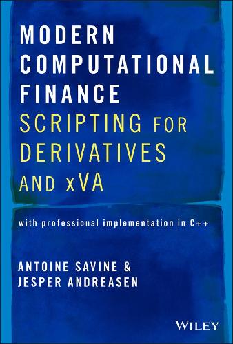 Бумажная книга «Modern Computational Finance: Scripting for Derivatives and xVA», авторов Антуан Савин, Йеспер Андреасен - фото №1