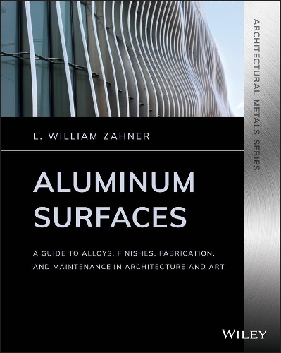 Бумажная книга «Aluminum Surfaces: A Guide to Alloys, Finishes, Fabrication and Maintenance in Architecture and Art», автор Л. Уильям Захнер - фото №1