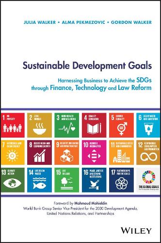 Бумажная книга «Sustainable Development Goals: Harnessing Business to Achieve the SDGs through Finance, Technology and Law Reform», авторов Альма Пекмезович, Гордон Уокер, Джулия Уокер - фото №1