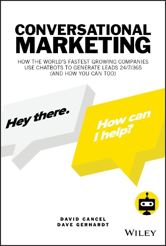 Бумажная книга «Conversational Marketing: How the World's Fastest Growing Companies Use Chatbots to Generate Leads 24/7/365 (and How You Can Too)», авторов Дэйв Герхардт, Дэвид Кансел - фото №1