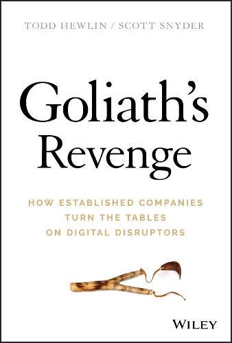 Бумажная книга «Goliath's Revenge: How Established Companies Turn the Tables on Digital Disruptors», авторов Скотт А. Снайдер, Тодд Хьюлин - фото №1
