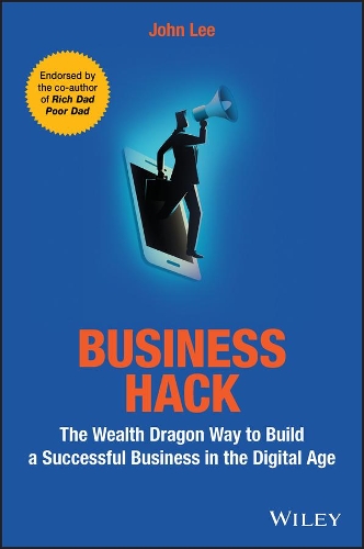 Бумажная книга «Business Hack: The Wealth Dragon Way to Build a Successful Business in the Digital Age», автор Джон Ли - фото №1